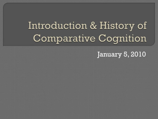 Introduction &amp; History of Comparative Cognition