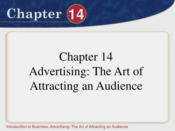 Chapter 14 Advertising: The Art of Attracting an Audience