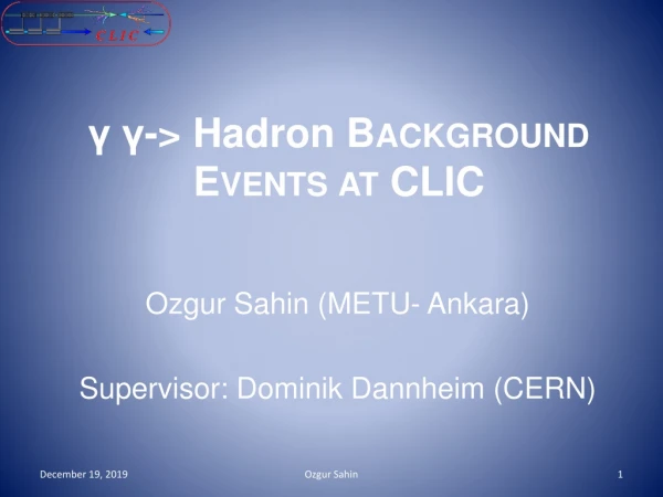 γ γ -&gt;  h adron Background Events at CLIC