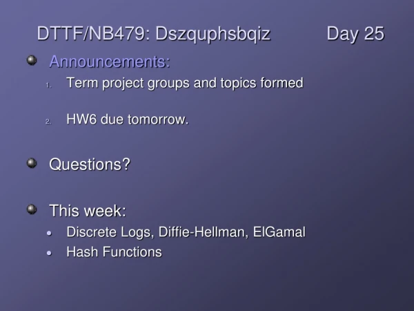 Announcements: Term project groups and topics formed HW6 due tomorrow. Questions?  This week: