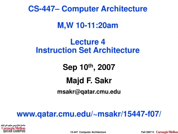Sep 10 th , 2007 Majd F. Sakr msakr@qatar.cmu qatar.cmu/~msakr/15447-f07/
