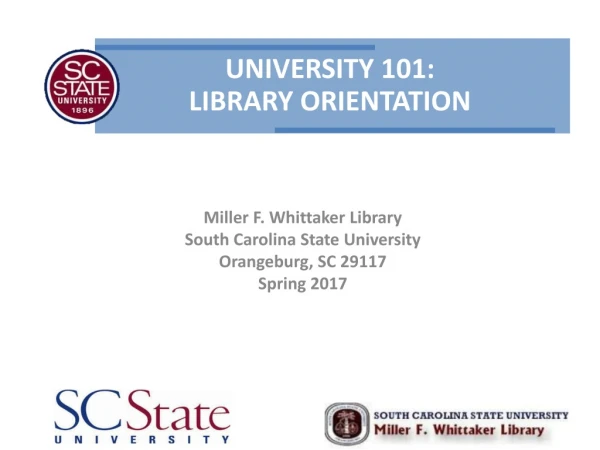 Miller F. Whittaker Library  South Carolina State University Orangeburg, SC 29117 Spring 2017