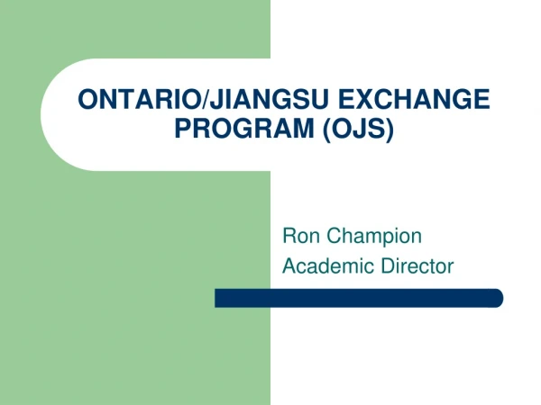 ONTARIO/JIANGSU EXCHANGE PROGRAM (OJS)