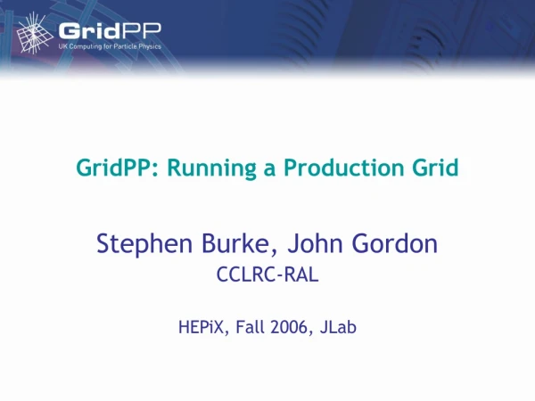 GridPP: Running a Production Grid