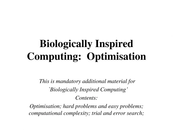 Biologically Inspired Computing:  Optimisation