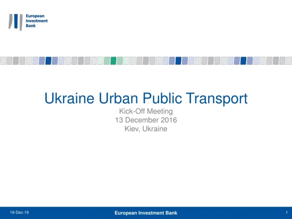 Ukraine Urban Public Transport Kick-Off Meeting 13 December 2016 Kiev, Ukraine
