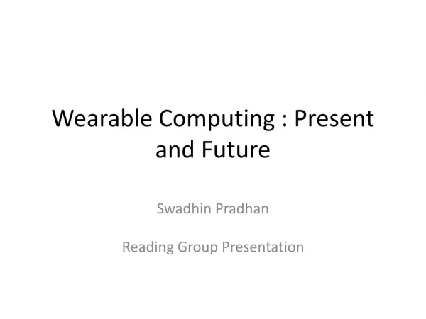 Wearable Computing : Present and Future