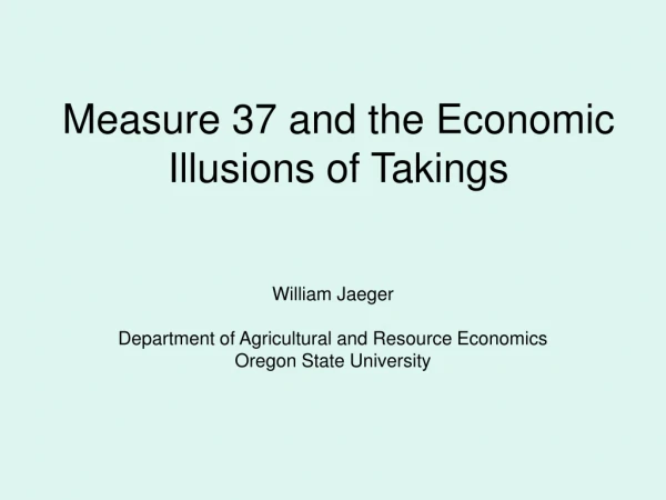 Measure 37 and the Economic Illusions of Takings
