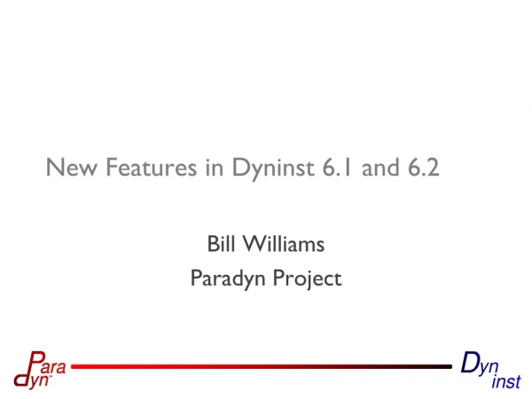New Features in Dyninst 6.1 and 6.2