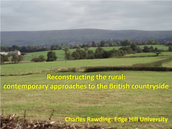 Reconstructing the rural:  contemporary approaches to the British countryside