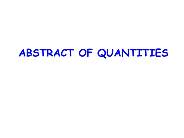 ABSTRACT OF QUANTITIES