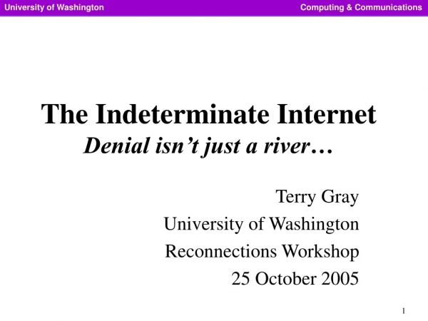 The Indeterminate Internet Denial isn’t just a river…