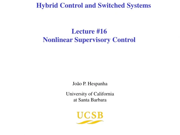 Lecture #16 Nonlinear Supervisory Control