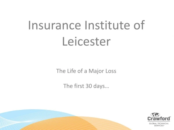 Insurance Institute of Leicester The Life of a Major Loss The first 30 days…