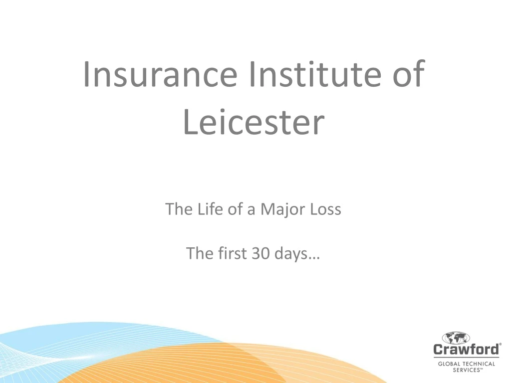 insurance institute of leicester the life of a major loss the first 30 days