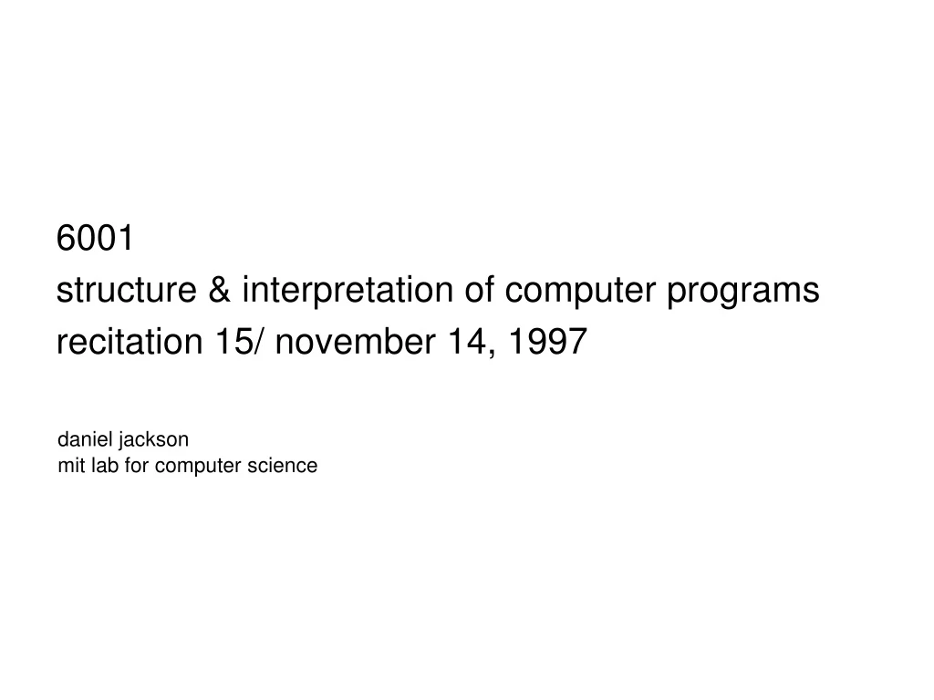 6001 structure interpretation of computer programs recitation 15 november 14 1997