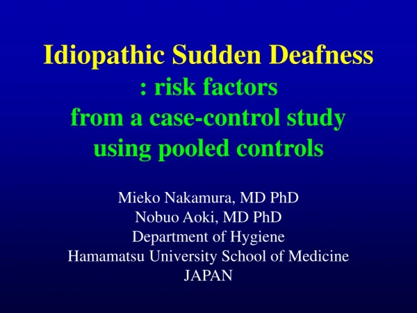 Idiopathic Sudden Deafness : risk factors  from a case-control study using pooled controls