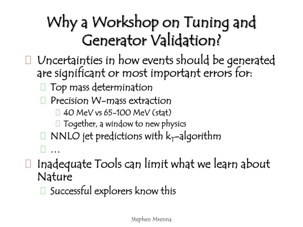 Why a Workshop on Tuning and Generator Validation?