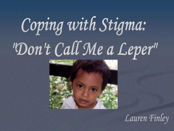 Coping with Stigma: &quot;Don't Call Me a Leper&quot;