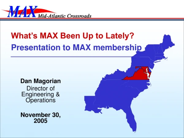 What’s MAX Been Up to Lately? Presentation to MAX membership