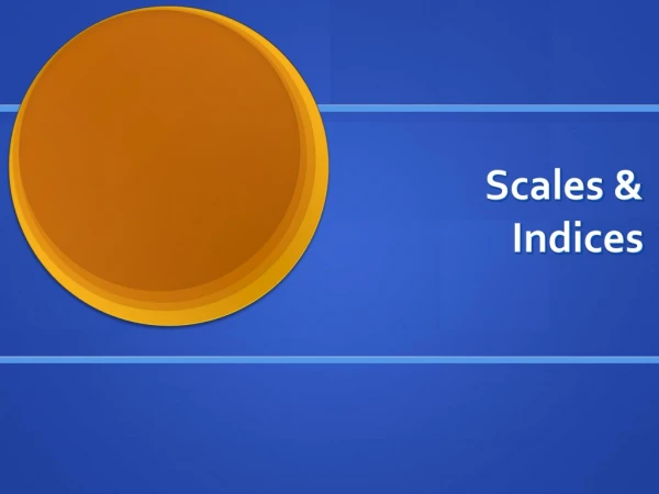 Scales &amp;  Indices
