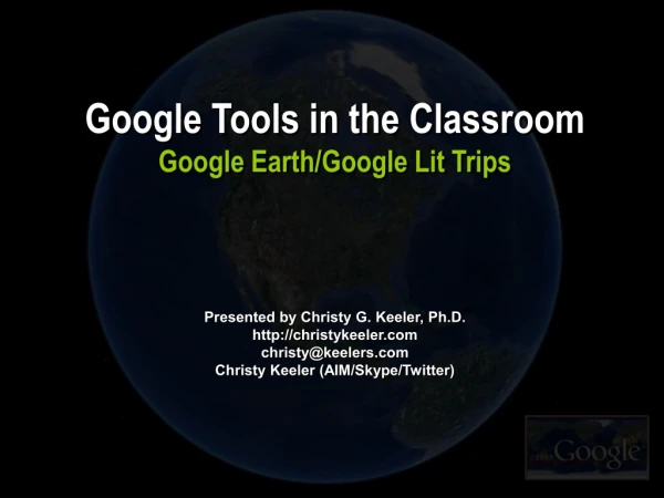 Google Tools in the Classroom Google Earth/Google Lit Trips