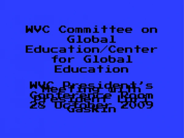 WVC Committee on Global Education/Center for Global Education Meeting with President Lori Gaskin
