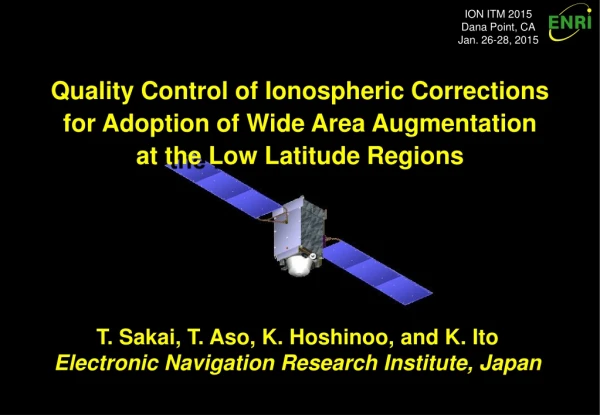 T. Sakai, T. Aso, K. Hoshinoo, and K. Ito Electronic Navigation Research Institute, Japan