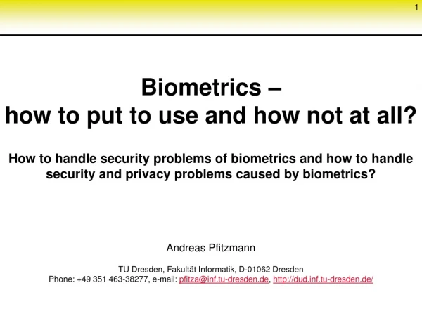 Biometrics –  how to put to use and how not at all?
