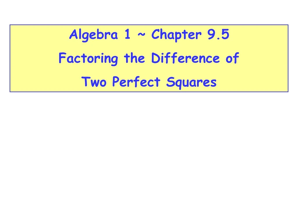 algebra 1 chapter 9 5 factoring the difference
