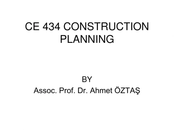CE 434 CONSTRUCTION PLANNING