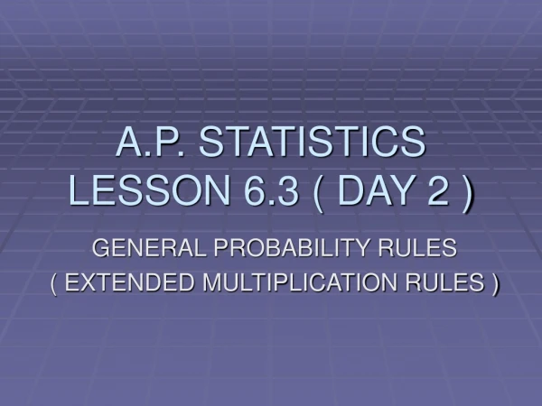A.P. STATISTICS LESSON 6.3 ( DAY 2 )