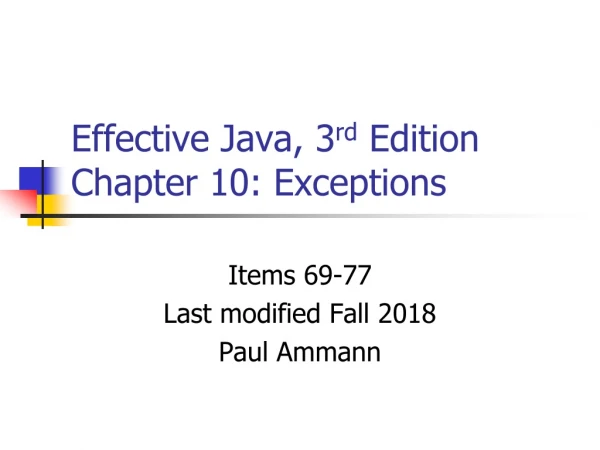 Effective Java, 3 rd  Edition Chapter 10: Exceptions