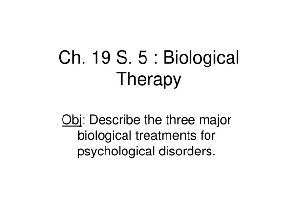 Ch. 19 S. 5 : Biological Therapy