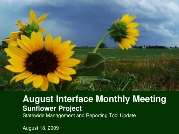 August Interface Monthly Meeting Sunflower Project Statewide Management and Reporting Tool Update