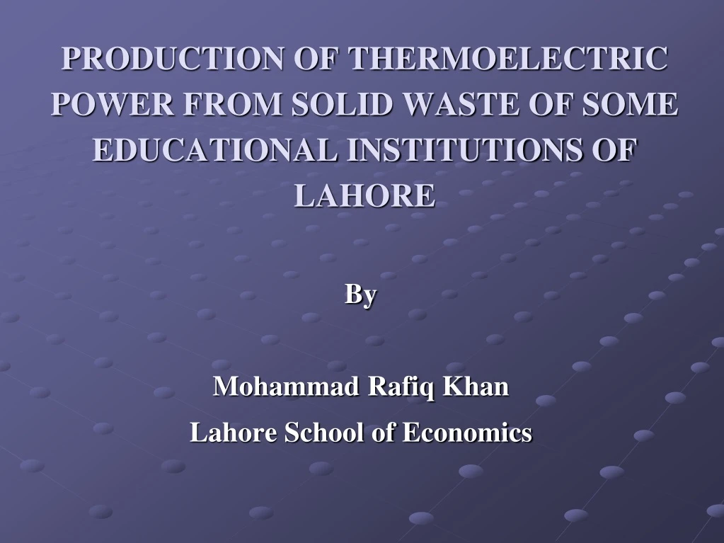 production of thermoelectric power from solid waste of some educational institutions of lahore