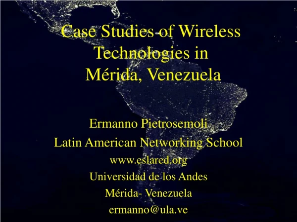 Case Studies of Wireless Technologies in  Mérida , Venezuela