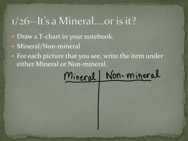 1/26--It’s a Mineral….or is it?