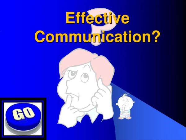 Effective Communication?
