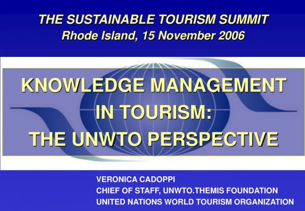 KNOWLEDGE MANAGEMENT  IN TOURISM:  THE UNWTO PERSPECTIVE