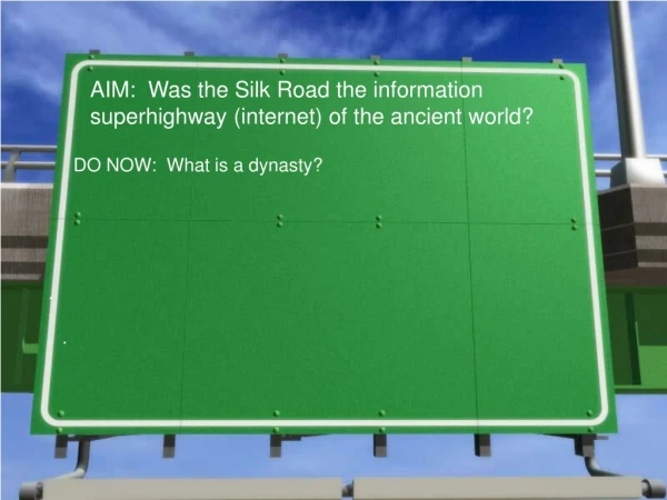 AIM:  Was the Silk Road the information superhighway (internet) of the ancient world?