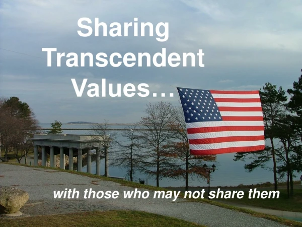 Sharing Transcendent Values…