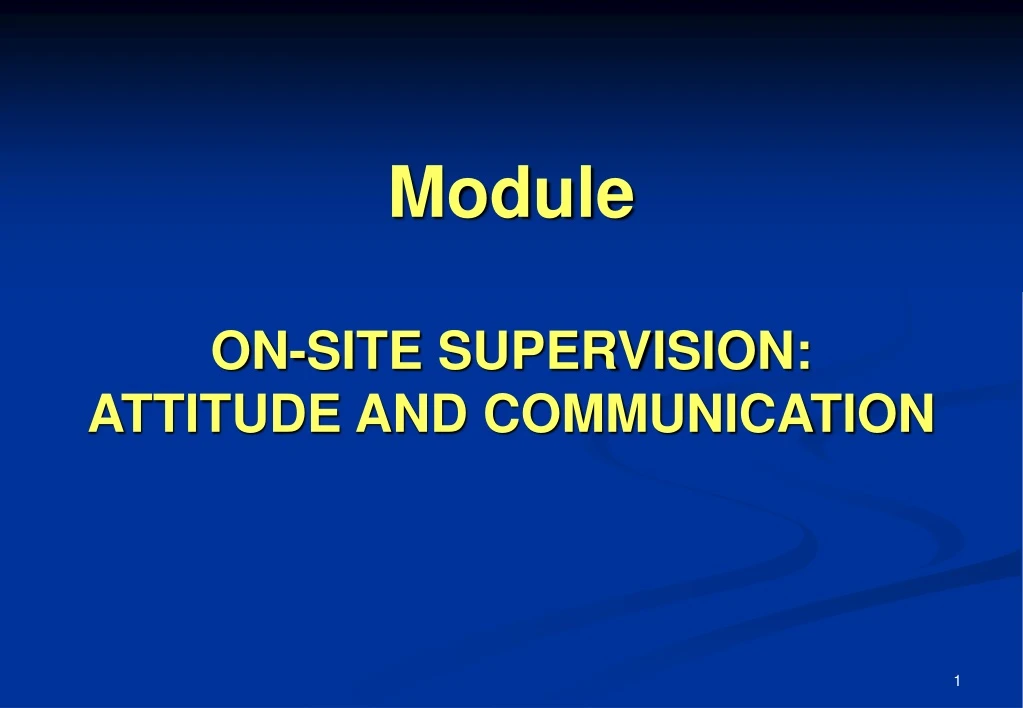 module on site supervision attitude and communication