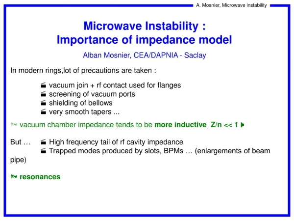 Microwave Instability : Importance of impedance model  Alban Mosnier, CEA/DAPNIA - Saclay