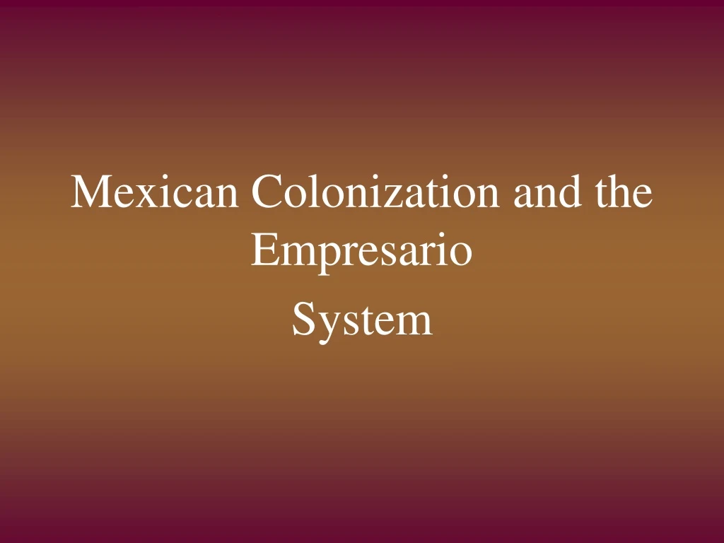 mexican colonization and the empresario system