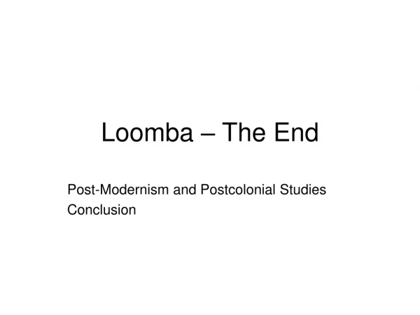 Loomba – The End