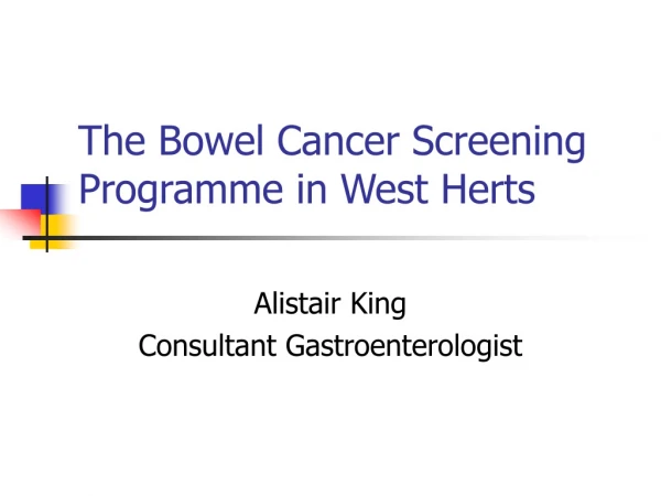 The Bowel Cancer Screening Programme in West Herts