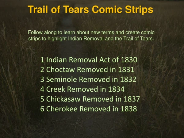 1  Indian Removal Act of 1830 2  Choctaw Removed in 1831 3  Seminole Removed in 1832