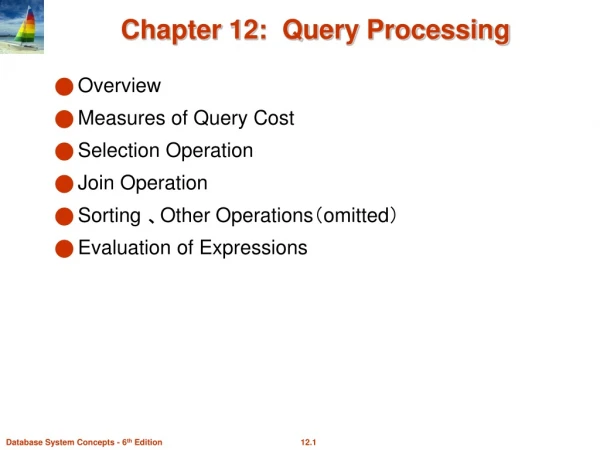 Chapter 12:  Query Processing