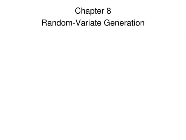 Chapter 8 Random-Variate Generation